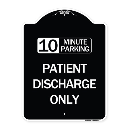 Signmission 10 Minutes Parking Patient Discharge Heavy-Gauge Aluminum Sign, 24" x 18", BW-1824-24640 A-DES-BW-1824-24640